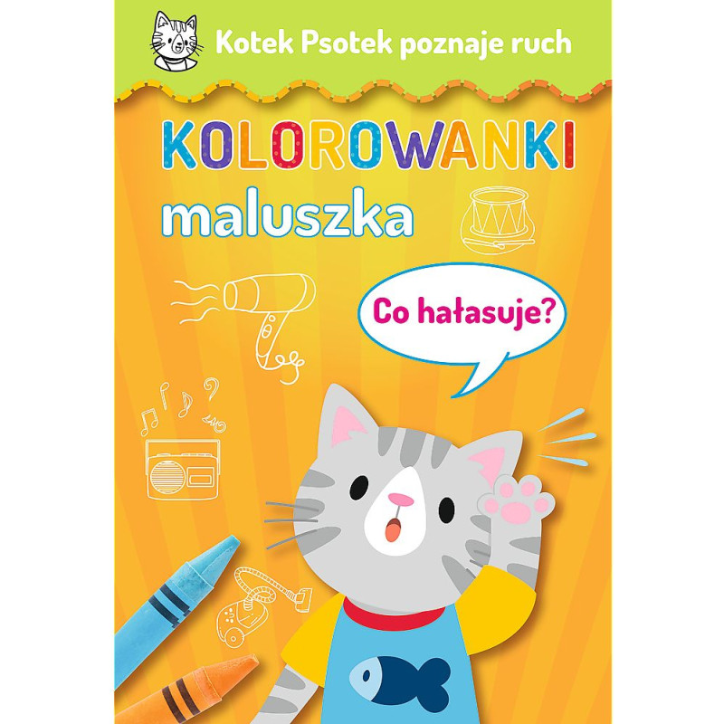 KOTEK PSOTEK POZNAJE RUCH - CO HAŁASUJE?